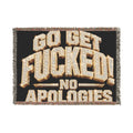 Woven Blanket — 'Go Get Fucked! No Apologies' Statement Throw